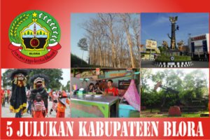 FAKTA BLORA : 5 JULUKAN KABUPATEN BLORA