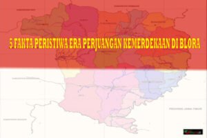 5 FAKTA PERISTIWA ERA PERJUANGAN KEMERDEKAAN DI BLORA