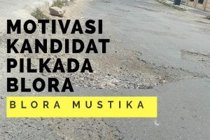MOTIVASI BAKAL CALON BUPATI DAN WAKIL BUPATI BLORA 2020
