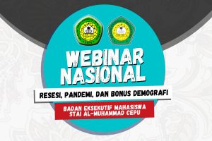 BEM STAI AL-MUHAMMAD CEPU GELAR WEBINAR NASIONAL BERTEMA RESESI, PANDEMI, DAN BONUS DEMOGRAFI