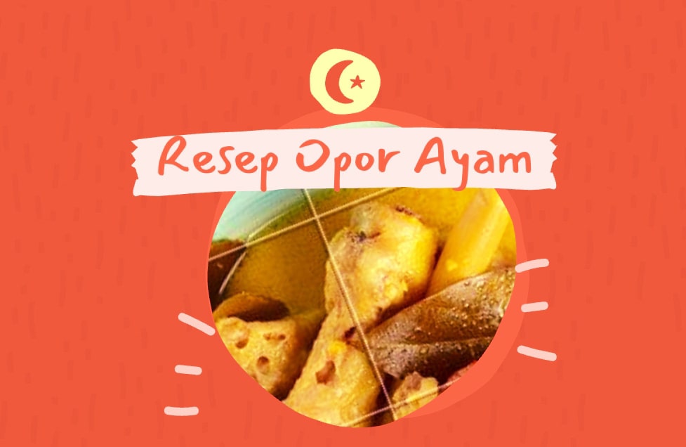 OPOR AYAM, SAJIAN WAJIB DI HARI LEBARAN