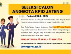 PENDAFTARAN CALON ANGGOTA KPID JATENG DIBUKA, SIMAK PERSYARATANNYA